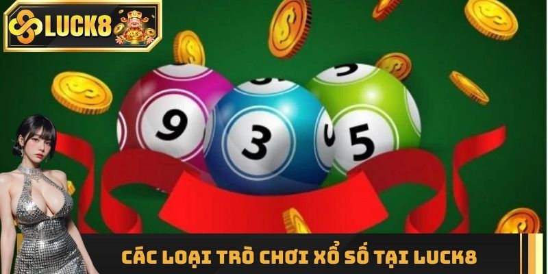 Các loại trò chơi xổ số tại nhà cái Luck8
