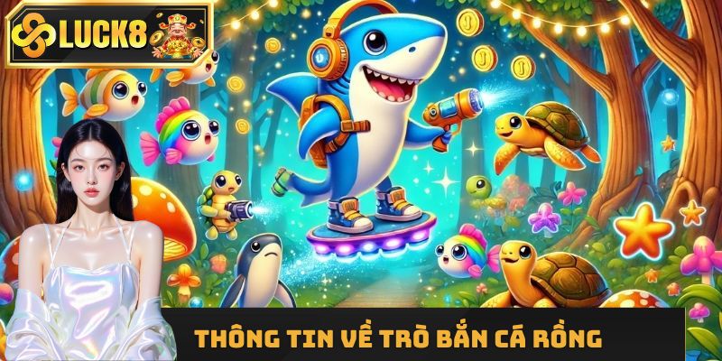Thông tin về trò Bắn Cá Rồng